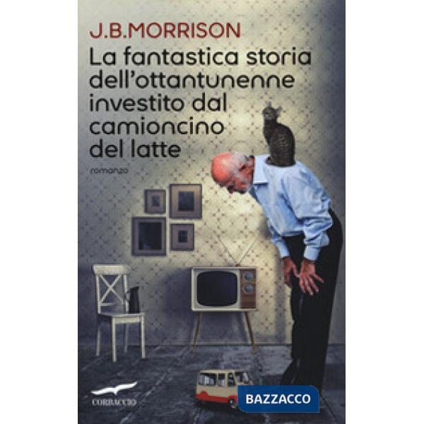 Fantastica storia dell'ottantunenne investito dal camioncino del latte (La)