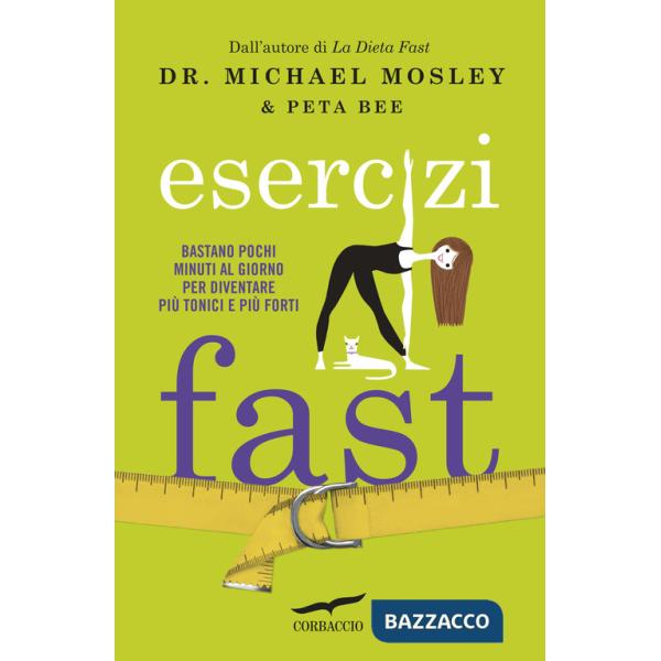 Esercizi fast. Bastano pochi minuti al giorno per diventare più tonici e più forti