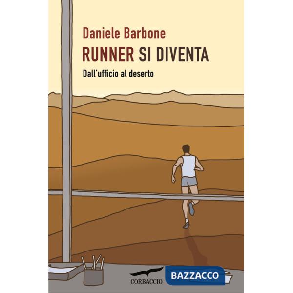 Runner si diventa. Dall'ufficio al deserto