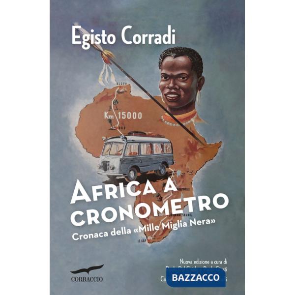 Africa a cronometro. Cronaca della «Mille Miglia Nera»