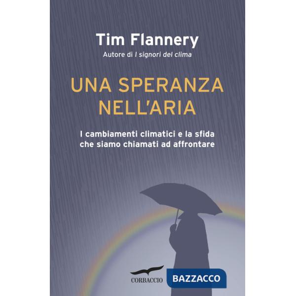 Speranza nell'aria. I cambiamenti climatici e la sfida che siamo chiamati ad affrontare (Una)
