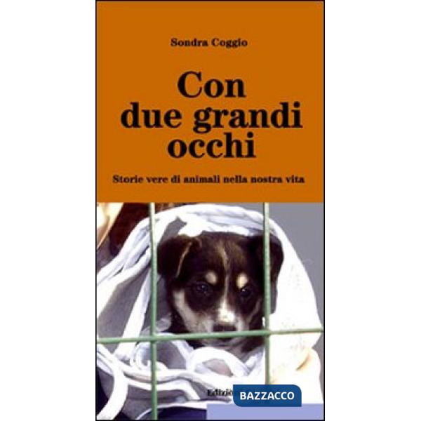 Con due grandi occhi. Storie vere di animali nella nostra vita