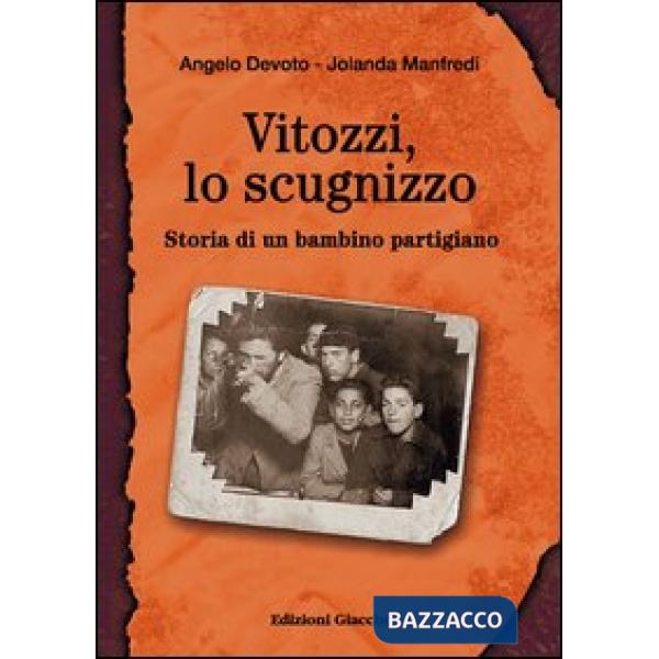 Vitozzi, lo scugnizzo. Storia di un bambino partigiano
