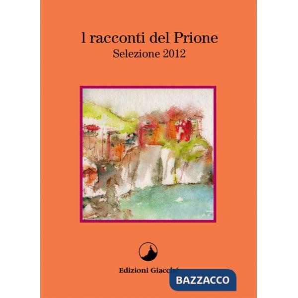 Racconti del Prione. Selezione 2012 (I)