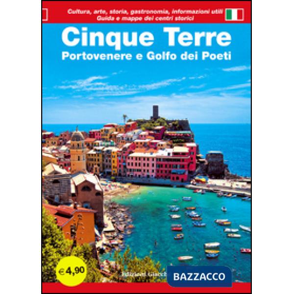 Cinque Terre. Portovenere e Golfo dei poeti. Guida con le mappe dei centri storici. Cultura, arte, storia, gastronomia, informaz