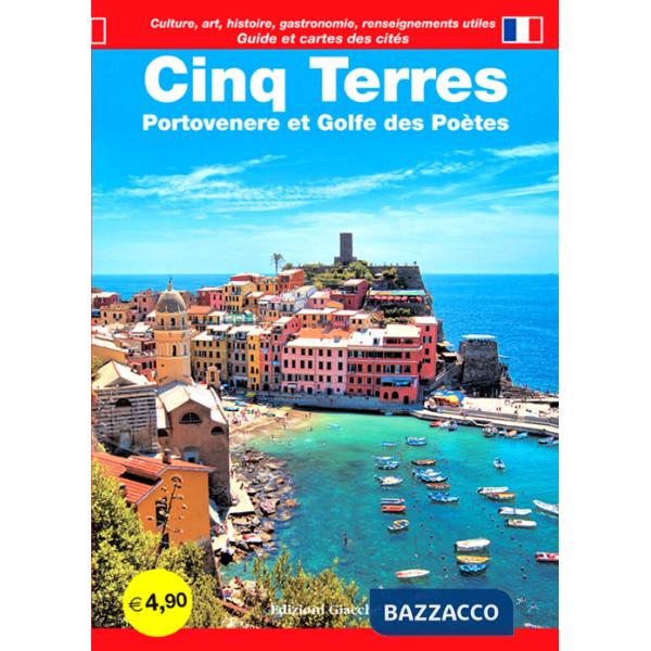 Cinq Terres. Portovenere et Golfe des Poètes. Guide et cartes des cités. Culture, art, historie, gastronomie, renseignements uti