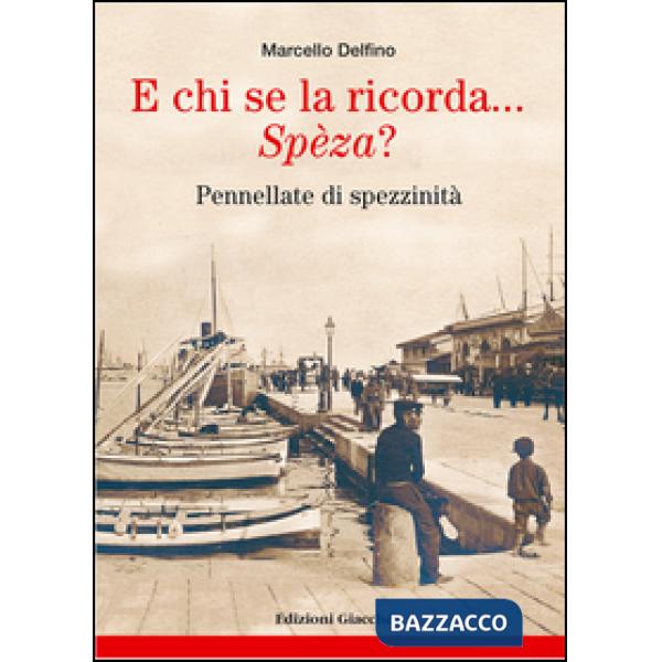 E chi se la ricorda... SpÃ?za? Pennellate di spezzinitÃ 