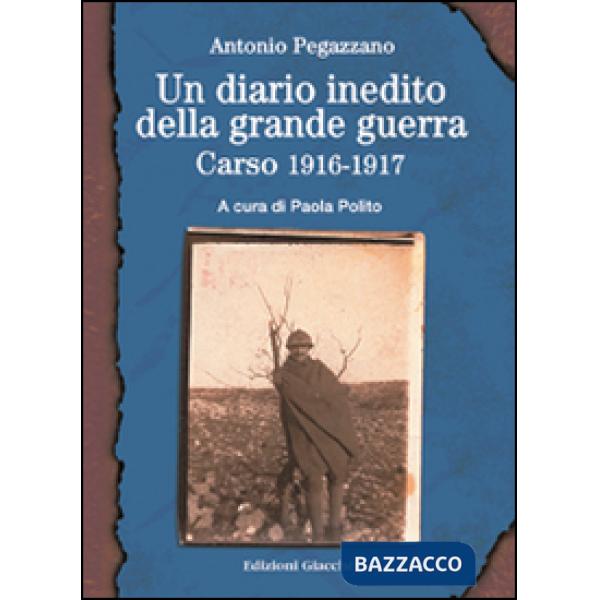 Diario inedito della grande guerra. Carso 1916-1917 (Un)