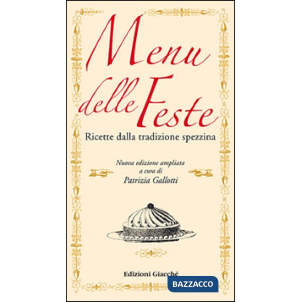 Menu delle feste. Ricette dalla tradizione spezzina dalle Cinque Terre al Golfo dei Poeti