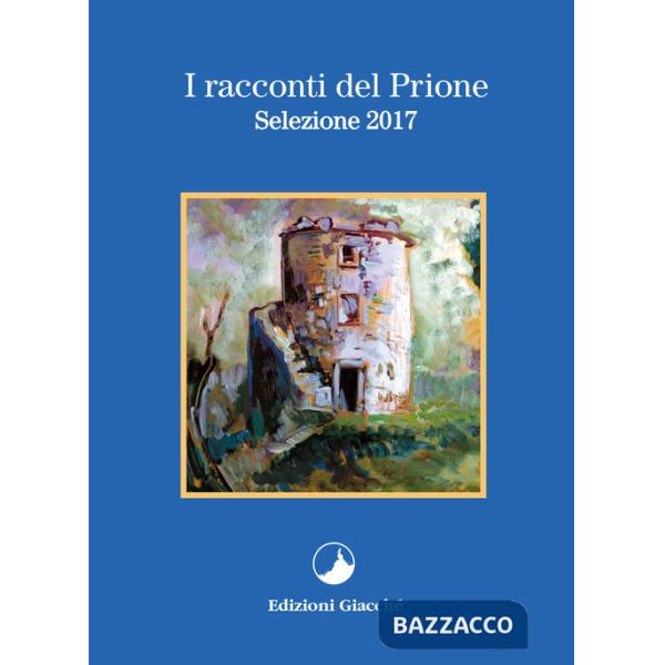 Racconti del Prione. Selezione 2017 (I)