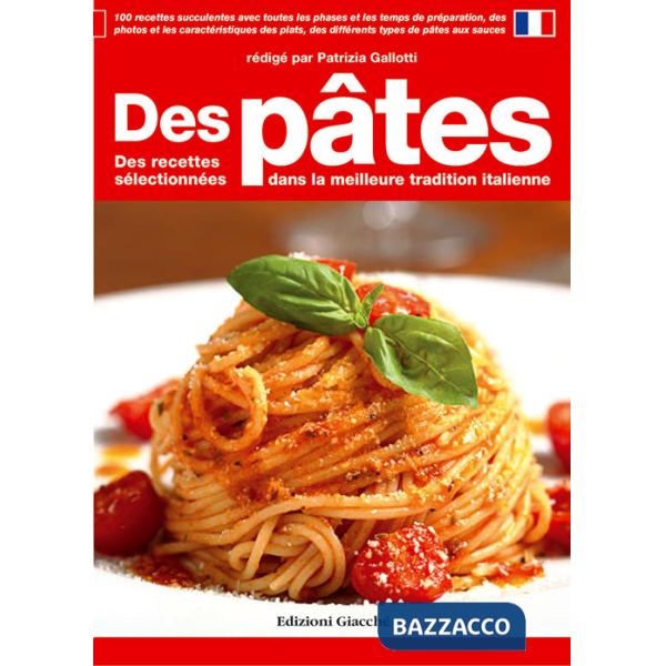 Des pâtes. Des recettes sélectionnées dans la meilleure tradition italienne