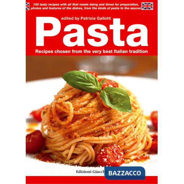 Pasta. Recipes chosen from the very best Italian tradition