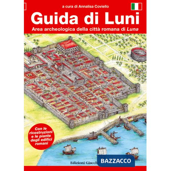 Guida di Luni. Area archeologica della cittÃ  romana di Luna