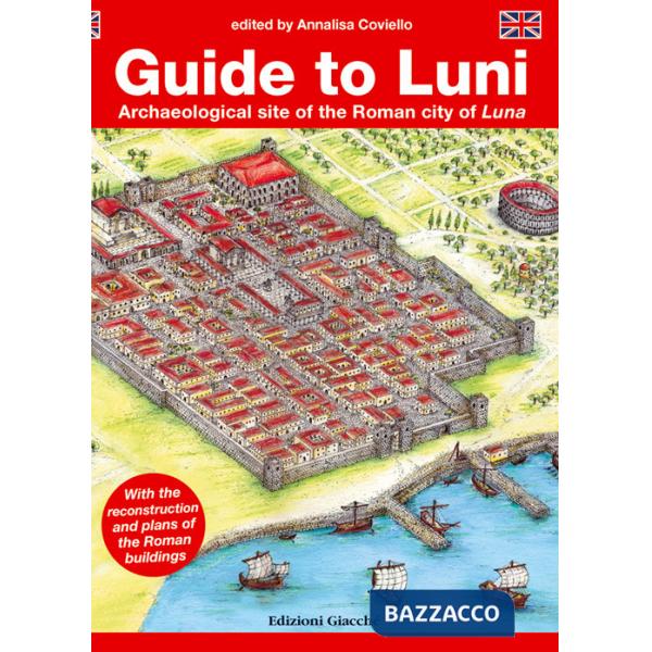 Guide to Luni. Archaeological site of the Roman city of Luna