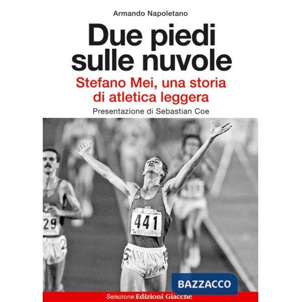Due piedi sulle nuvole. Stefano Mei, una storia di atletica leggera
