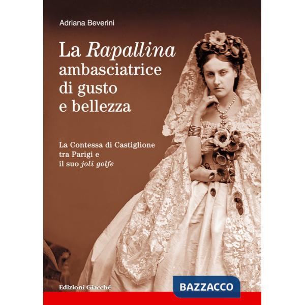 Rapallina, ambasciatrice di gusto e bellezza. La Contessa di Castiglione tra Parigi e il suo joli golfe (La)