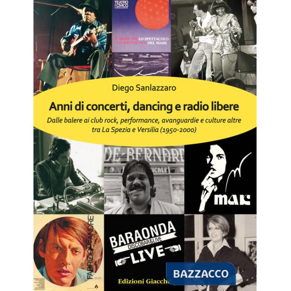 Anni di concerti, dancing e radio libere. Dalle balere ai club rock, performance, avanguardie e culture altre tra La Spezia e Ve