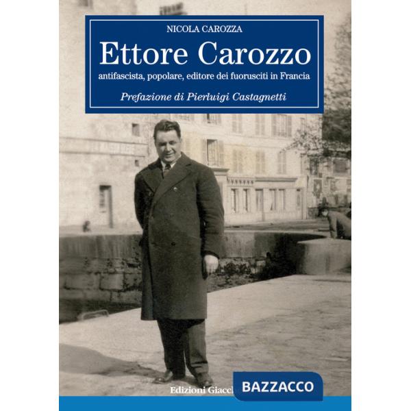 Ettore Carozzo. Antifascista, popolare, editore dei fuorusciti in Francia
