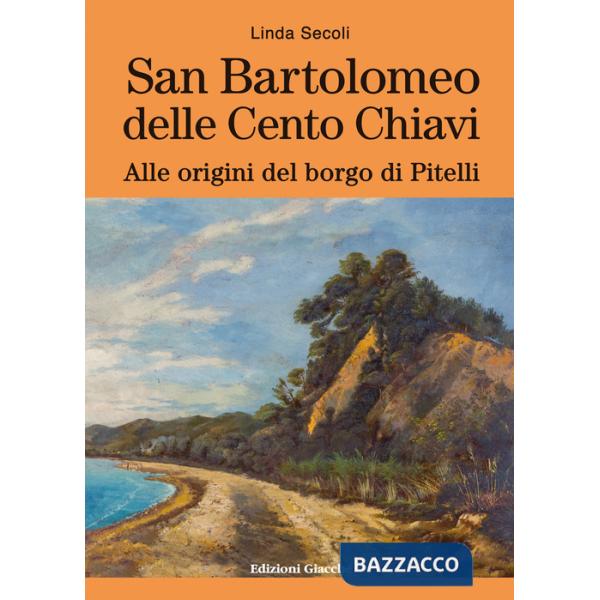 San Bartolomeo delle Cento Chiavi. Alle origini del borgo di Pitelli