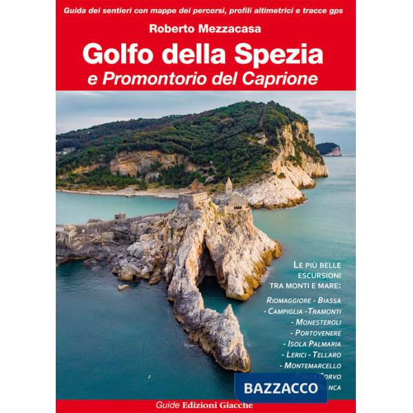 Golfo della Spezia e Promontorio del Caprione. Le più belle escursioni tra monti e mare