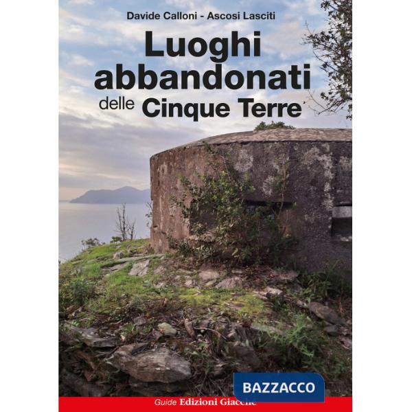 Luoghi abbandonati delle Cinque Terre