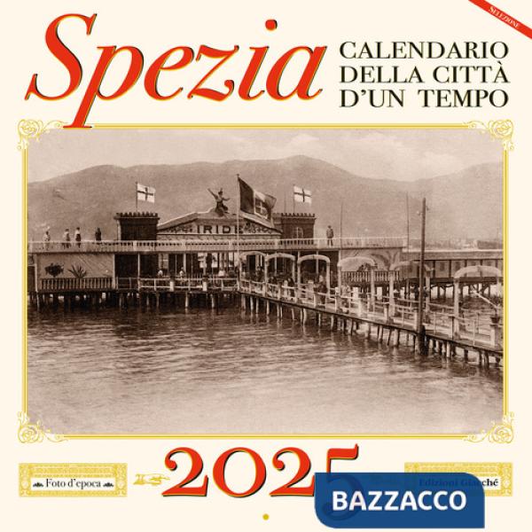 Spezia. Calendario della città d'un tempo. 2025