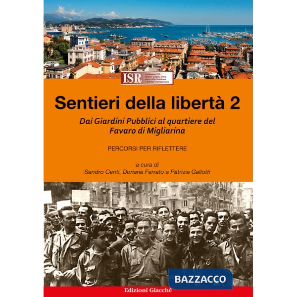 Sentieri della libertà. Vol. 2: Dai Giardini Pubblici al quartiere del Favaro di Migliarina