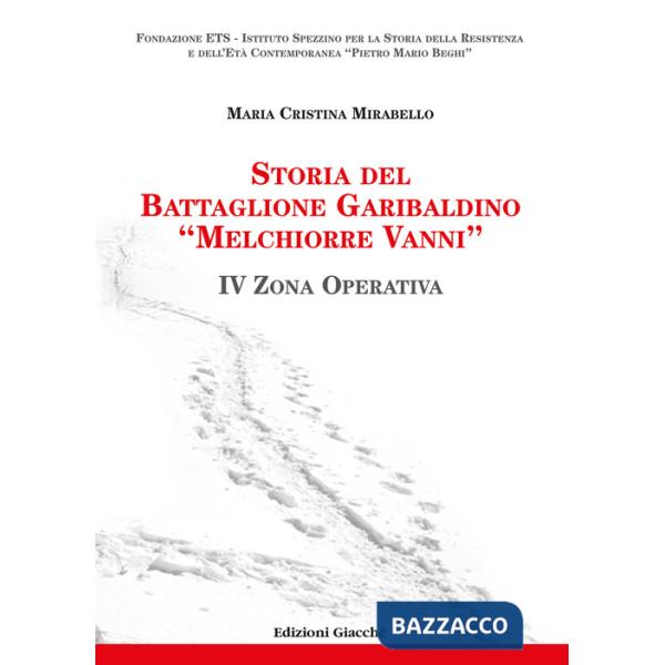 Storia del Battaglione Garibaldino «Melchiorre Vanni». IV Zona Operativa