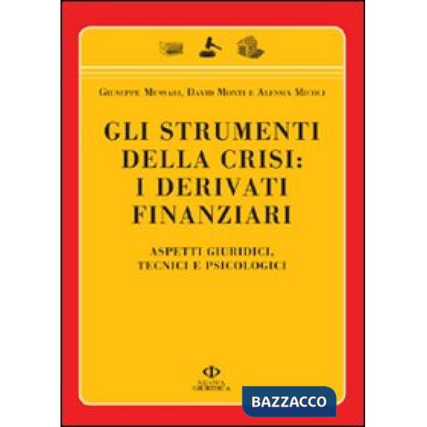 Strumenti della crisi: i derivati finanziari. Aspetti giuridici, tecnici e psico