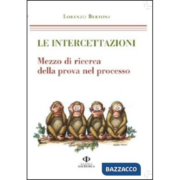 Intercettazioni. Mezzo di ricerca della prova nel processo (Le)