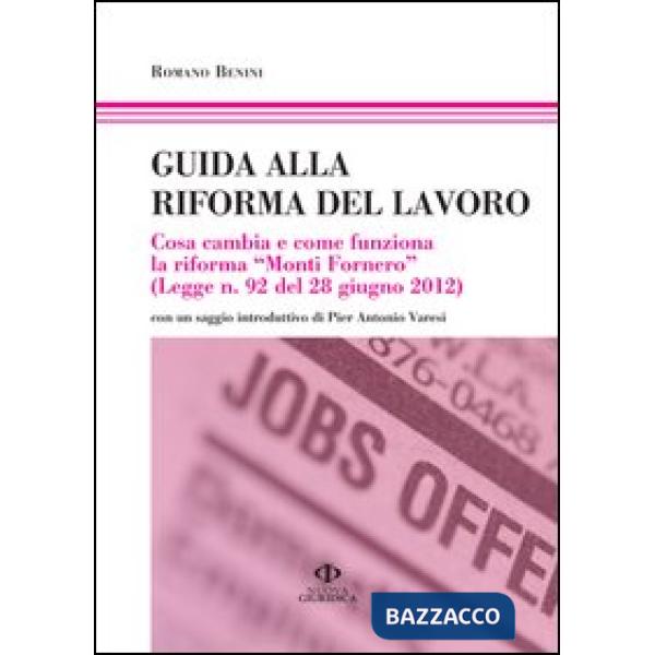 Guida alla riforma del lavoro. Cosa cambia e come funziona la riforma «Monti For