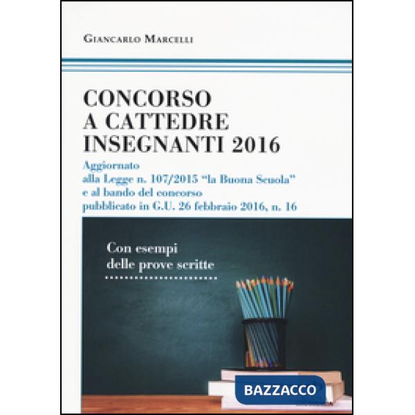Concorso a cattedre insegnanti 2016. Con esempi delle prove scritte