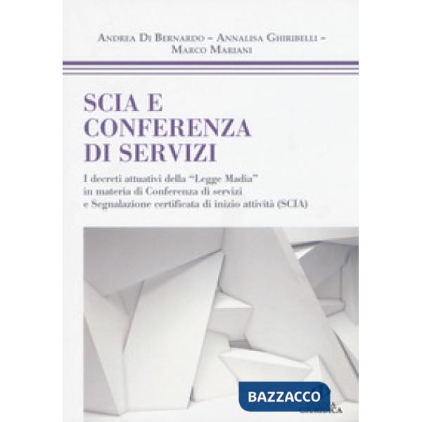 SCIA e conferenza di servizi. I decreti attuativi della «Legge Madia» in materia di Conferenza di servizi e Segnalazione certifi