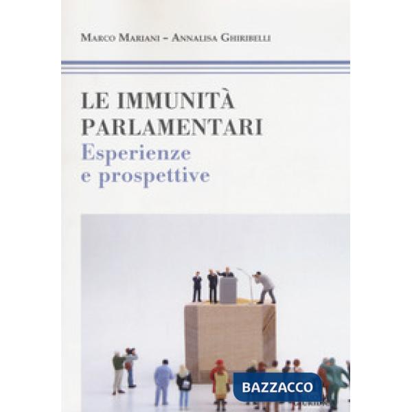Immunità parlamentari. Esperienze e prospettive (Le)