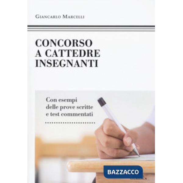 Concorso a cattedre insegnanti. Con esempi delle prove scritte e test commentati