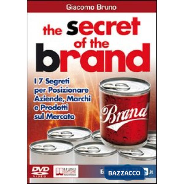 Secret of the brand. I 7 segreti per posizionare aziende, marchi e prodotti sul mercato. Con DVD (The)