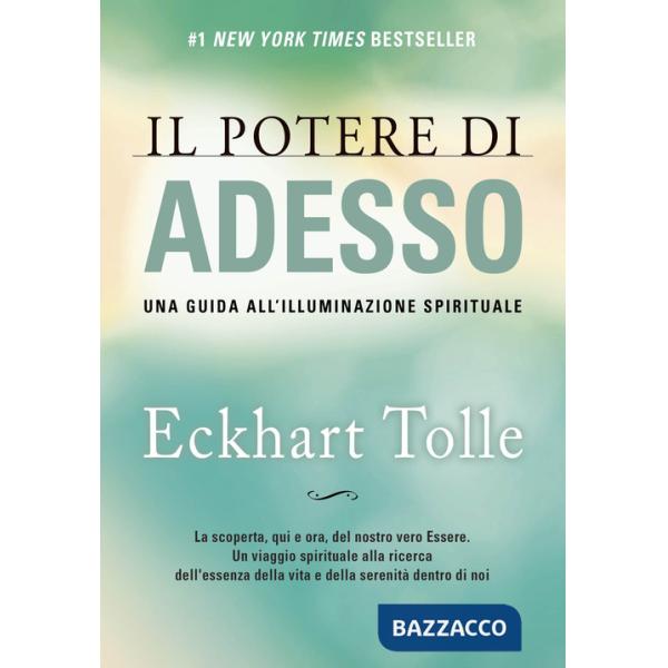 Potere di adesso. Una guida all'illuminazione spirituale (Il)