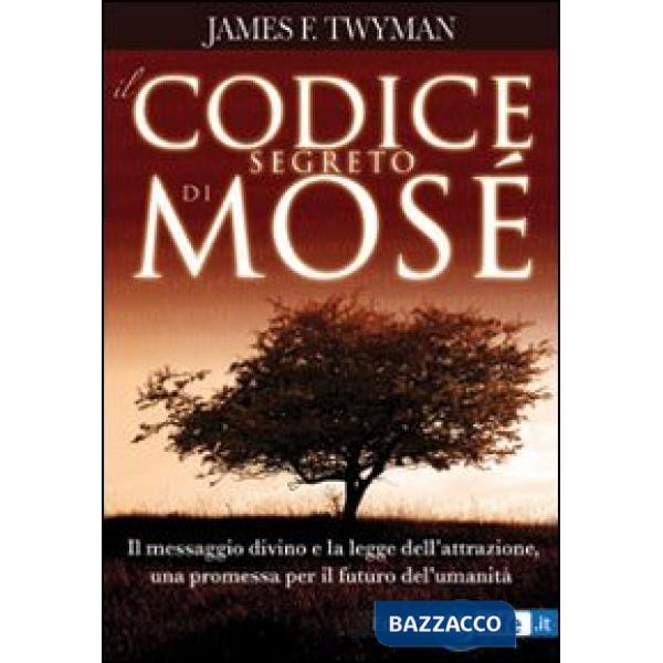 Codice segreto di Mosè. Il messaggio divino e la legge dell'attrazione, una prom
