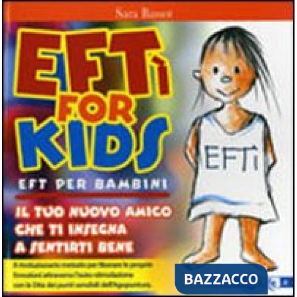 EFTì for kids. EFT per bambini. Il tuo nuovo amico che ti insegna a sentirti bene. Ediz. illustrata
