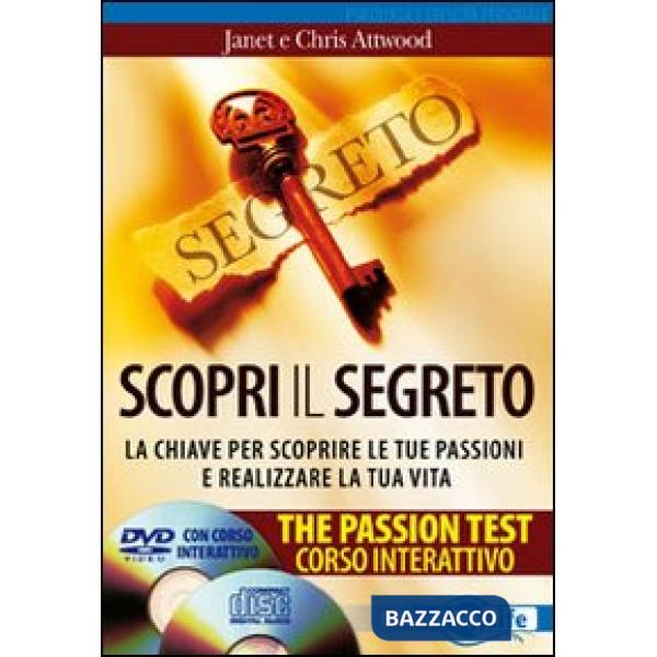 Scopri il segreto. The passion test. La chiave per scoprire le tue passioni e re