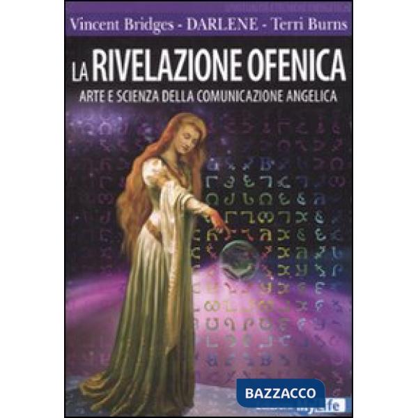 Rivelazione ofenica. Arte e scienza della comunicazione angelica (La)