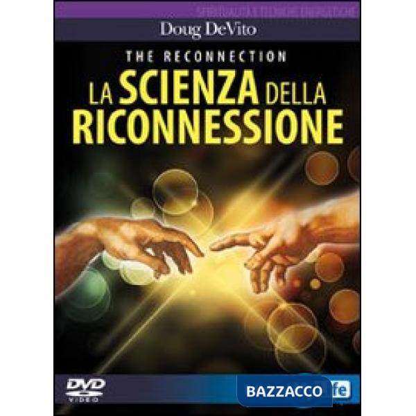 Reconnection. La scienza della riconnessione. DVD. Con libro (The)