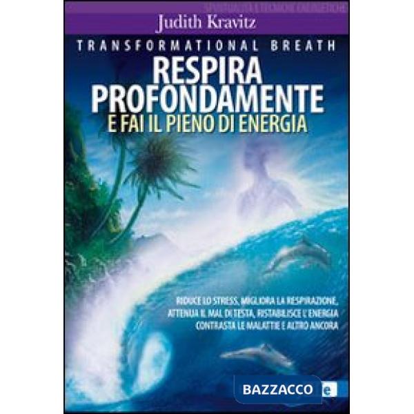 Transformational breath. Respira profondamente e fai il pieno di energia