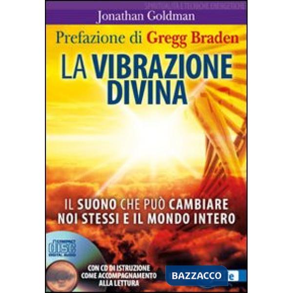 Vibrazione divina. Il suono che può cambiare noi stessi e il mondo intero. Con C