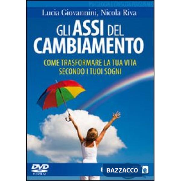 Assi del cambiamento. Come trasformare la tua vita secondo i tuoi sogni. DVD. Co