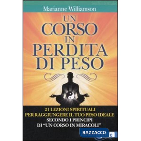 Corso in perdita di peso. 21 lezioni spirituali per raggiungere il tuo peso idea