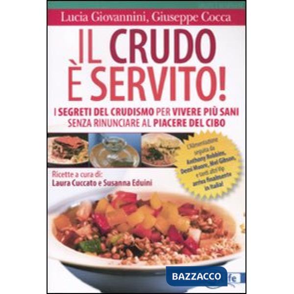 Crudo è servito! I segreti del crudismo per vivere più sani senza rinunciare al 
