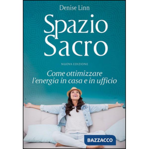 Spazio sacro. Come ottimizzare l'energia in casa e in ufficio