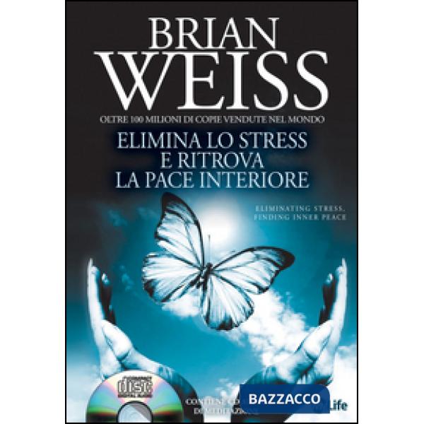 Elimina lo stress e ritrova la pace interiore. Con CD Audio