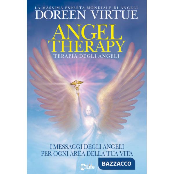 Angel Therapy. Terapia degli angeli. I messaggi degli angeli per ogni area della tua vita